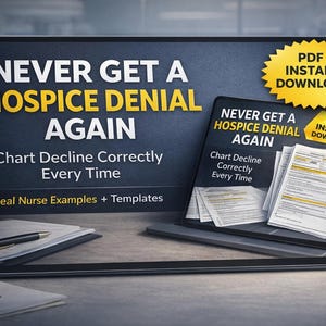May include: A digital display shows the text "NEVER GET A HOSPICE DENIAL AGAIN." It also says "Chart Decline Correctly Every Time" and "Real Nurse Examples + Templates." A smaller display shows the same text. A yellow starburst says "PDF / INSTANT DOWNLOAD."