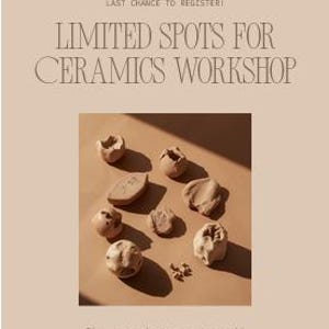 May include: A beige poster with the text "LAST CHANCE TO REGISTER! LIMITED SPOTS FOR CERAMICS WORKSHOP" and "Sign up now to secure your spot!" in a serif font. The image shows several beige ceramic pieces.