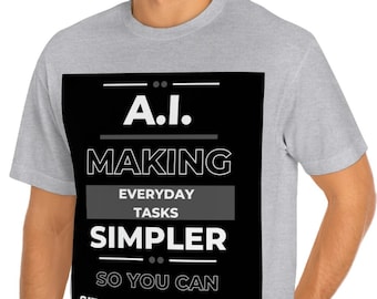 Kunstmatige intelligentie T-shirt - A.I. Maakt alledaagse taken eenvoudiger - Funny Tech Humor Tee - Heren- en damesmaten beschikbaar