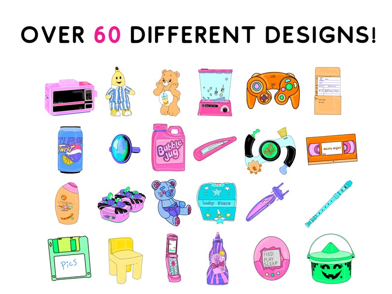 60 Different Designs; Shows an easy bake oven, banana in pyjamas, care bears, game cube controller, library sign out sheet, pepsi twist, mood ring, bubble jug gum, hair clip, bop it, VHS, Moon Shoes, Doodle Bear, Recorder, Floppy Disk, Razr Phone