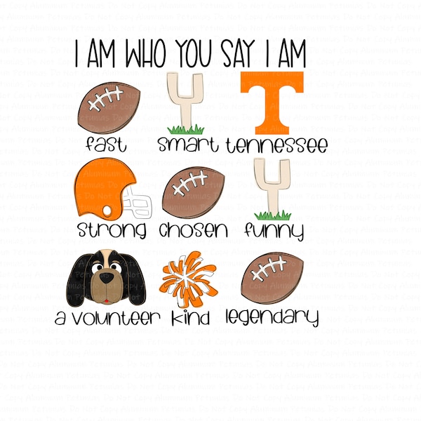 I Am Who You Say I am Tennessee Friends Football DTF (Direct to Film) Transfers, DTF Transfer Ready to Press, 1-3 Day Ship