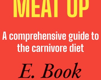 MEAT UP a comprehensive guide to the carnivore diet