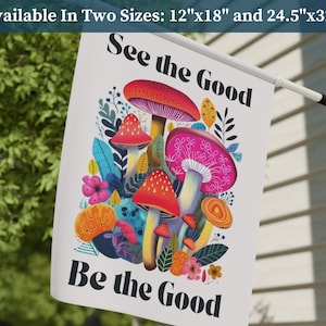 Inspirational Garden Flag, Decorative Garden Flag, See the Good Be the Good Mushroom Flag, Summer Garden Flag Spring Garden Flag, Garden Art