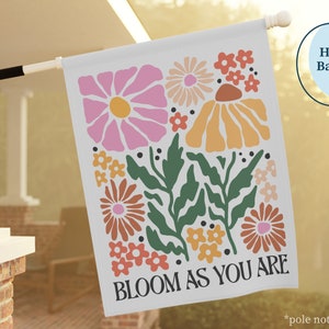 Bloom As You Are Floral Garden Flag Summer Garden Flag Spring Garden Flag, House Flag, Garden Art, Inspirational Flag Housewarming Gift 24.5'' × 32''