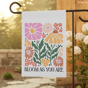 Bloom As You Are Floral Garden Flag Summer Garden Flag Spring Garden Flag, House Flag, Garden Art, Inspirational Flag Housewarming Gift image 4