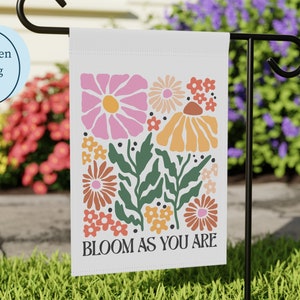 Bloom As You Are Floral Garden Flag Summer Garden Flag Spring Garden Flag, House Flag, Garden Art, Inspirational Flag Housewarming Gift 12'' × 18''