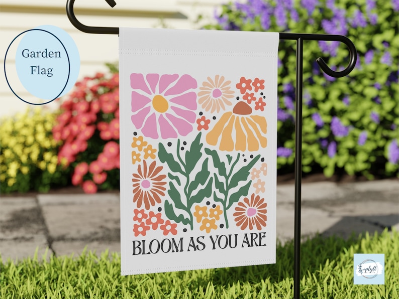 Bloom As You Are Floral Garden Flag Summer Garden Flag Spring Garden Flag, House Flag, Garden Art, Inspirational Flag Housewarming Gift 12'' × 18''