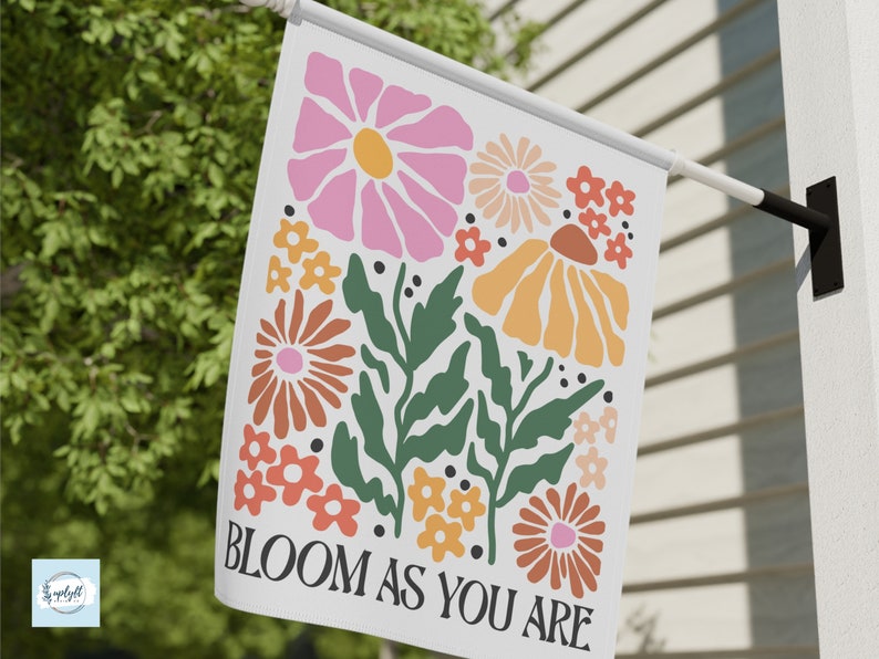 Bloom As You Are Floral Garden Flag Summer Garden Flag Spring Garden Flag, House Flag, Garden Art, Inspirational Flag Housewarming Gift image 1