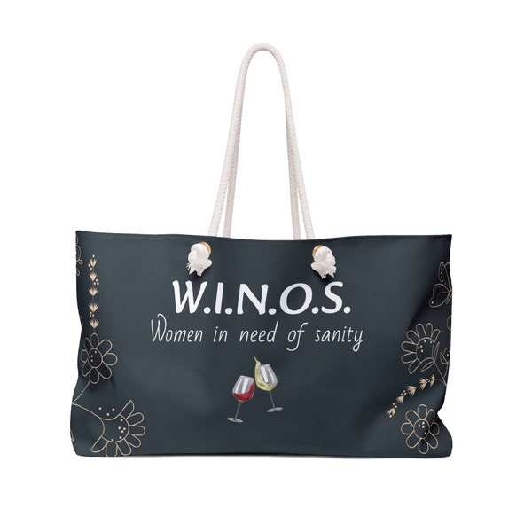 WINOS - Women In Need of Sanity - Funny Graphic Weekender Bag - Wine Bag