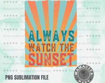 Always Watch The Sunset Png, Sunset Png, Watch The Sunset Png, Summer Png, Retro Summer Png, Retro Sunset Png, Sunset T-Shirt Design