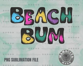 Beach Bum Png, Summer Png, Beach Png, Beach T-Shirt Design, Beach Sublimation, Summer Sublimation, Summer T-Shirt Design