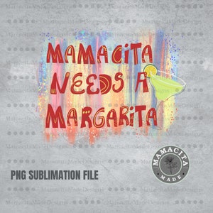 Mamacita Needs A Margarita Png, Cinco De Mayo Png, Margarita Png, Mamacita Png, Digital Download