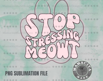 Stop Stressing Meowt png, Retro Cat T-shirt, Retro Cat T-shirt Design, Retro Cat Png, Paw Print, Paw Print Png, Retro T-shirt Design