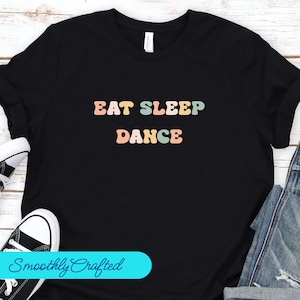 Camisa de baile, camisa del día del baile, camisa de entretenimiento, camisa de bailarina, camiseta de baile comer dormir bailar