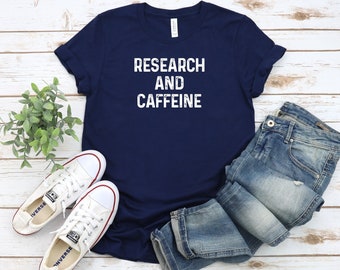Research and Caffeine Shirt, Scientist Tee, Funny Scientist Shirt, Science Tee, Science Gift