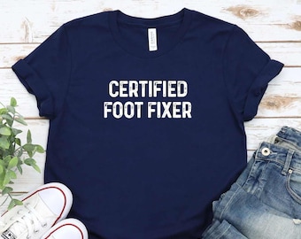 Podotherapeut Tee Shirt, Podotherapie Tshirt, Cadeau voor Podotherapeut, Podotherapie Student Tee, Podotherapie T-shirt, Certified Foot Fixer Shirt
