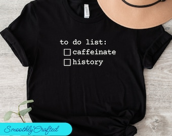 Camisa de lista de tareas pendientes de historia, camiseta de historia, regalo de profesor de historia, camisa de historiador divertido, camisa amante de la historia, regalo de historiador
