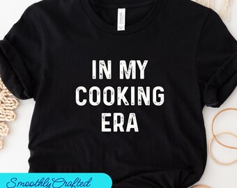 Chef Gift, Cooking Shirt, Cook Tee, Cooking Gift, Culinary Teacher, Christmas Baking, In My  Cooking Era