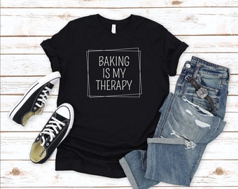 La cuisson est ma chemise de thérapie, tee-shirt de cuisson, chemise de cuisson, cadeau de cuisson, chemise de boulanger, tee-shirt de boulanger