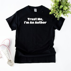 Confía en mí, soy una camisa de autor, camiseta de escritor, camisa de autor, regalo para escritor, camiseta de escritura