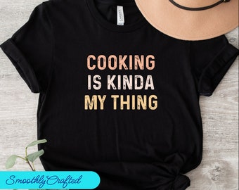Chef Gift, Cooking Shirt, Cook Tee, Cooking Gift, Culinary Teacher, Christmas Baking, Cooking Is  My Thing