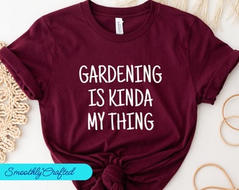 Plant Lover Gift, Gardener Shirt, Gardening Shirt, Plant T Shirt, Gardening Gift, Gardening Is My Thing