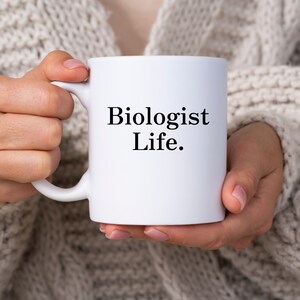 Biologist Mug, Science Cup, Biology Coffee Mug, Biologist Life. Mug