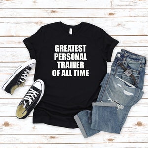 Personal Trainer Shirt, Personal Training Tee,  Fitness Trainer Tshirt, Greatest Personal Trainer Of All Time Shirt