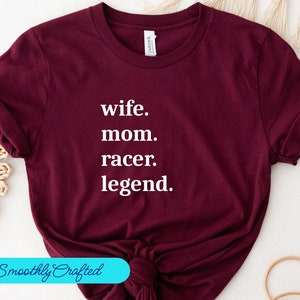 Drag Racing Shirt, Racing Gift, Racing T-Shirt, Racing Shirt, Dirt Track Racing, Wife. Mom. Racer. Legend.