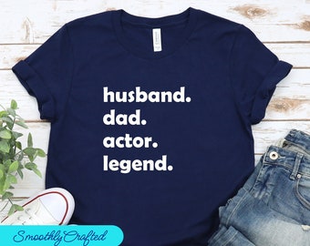 Actress Shirt, Acting Tee, Actor Tshirt, Theater T-shirt, Theatre Lover Tee, Broadway Shirts,Dad. Act. Legend.