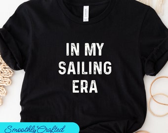 Sailing shirt, Sailor Shirt, Captain Shirt, Sailing Boat, Shirt Boating Gifts, In My  Sailing Era