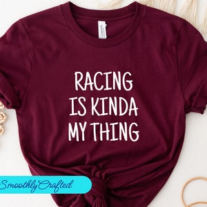 Drag Racing Shirt, Racing Gift, Racing T-Shirt, Racing Shirt, Dirt Track Racing, Racing Is My Thing