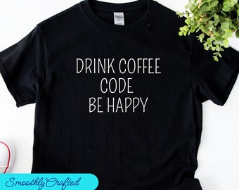 Coder Shirt, Programmers TShirt, Coding T Shirt, Coding gift, Computer Science Tee, Drink  Coffee Code