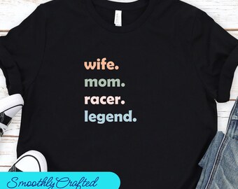 Drag Racing Shirt, Racing Gift, Racing T-Shirt, Racing Shirt, Dirt Track Racing, Wife. Mom.  Racer. Legend.