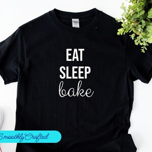 Baker Shirts, Baking Shirts, Baking Mom, Kitchen Gifts, Cookie Lover, Baking Gifts, Eat  Sleep Bake