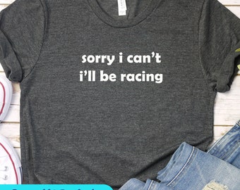 Drag Racing Shirt, Racing Gift, Racing T-shirt, Racing Shirt, Dirt Track Racing, Sorry dat ik niet kan racen