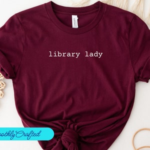 Library Lady Shirt, Library Shirt, Library Girl Tee, Bookish Shirt, Book Lover Gift, Gift for Librarian, Reading Girl