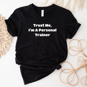 Personal Trainer Shirt, Personal Training Tee,  Fitness Trainer Tshirt, Trust Me, I&#39;m A Personal Trainer Shirt