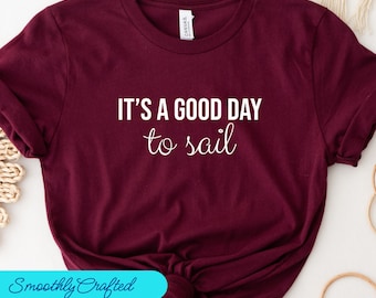 Sailing shirt, Sailor Shirt, Captain Shirt, Sailing Boat, Shirt Boating Gifts, Good Day To Sail