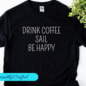 Sailing shirt, Sailor Shirt, Captain Shirt, Sailing Boat, Shirt Boating Gifts, Drink  Coffee Sail