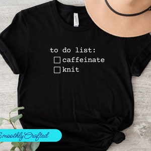 Knitting To Do List Shirt, Knitting T Shirt, Knitting Shirt for Women, Grandma Knitting Gift, Cute Knitting Shirt, Knitter Tee