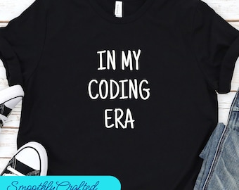 Coder Shirt, Programmers TShirt, Coding T Shirt, Coding gift, Computer Science Tee, In My Coding Era