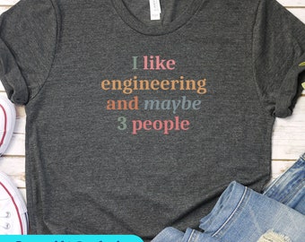 I Like Engineering Funny Shirt, Engineering Shirt, Funny Engineer Shirt, Engineer Gifts, Engineer Student Gift, Engineer Graduation
