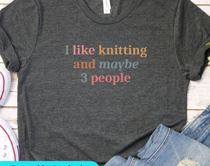 I Like Knitting Funny Shirt, Knitting T Shirt, Knitting Shirt for Women, Grandma Knitting Gift, Cute Knitting Shirt, Knitter Tee