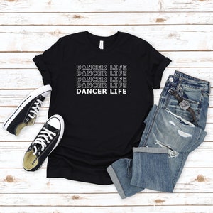 Dancer Life Shirt, Dancer Tee, Dancer Shirt, Dancer Gift, Dancing Shirt, Dancing Tee