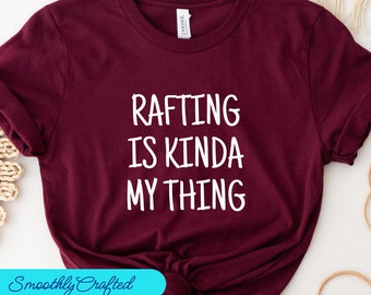 Rafting Shirt, River T-Shirt, Rafting Gift, Rafter Gift, River Rafting Shirt, Rafting Is My Thing