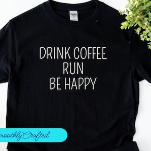 Running Shirt, Runner TShirt, Runner Gifts, Runner Shirt, Gift for Runner, Workout Shirt, Drink  Coffee Run