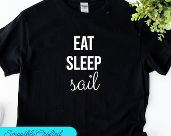Sailing shirt, Sailor Shirt, Captain Shirt, Sailing Boat, Shirt Boating Gifts, Eat  Sleep Sail