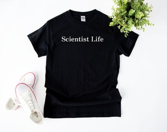 Science Shirt, Scientist Tee, Research Tshirt, Chemistry Top, Scientist Life Shirt