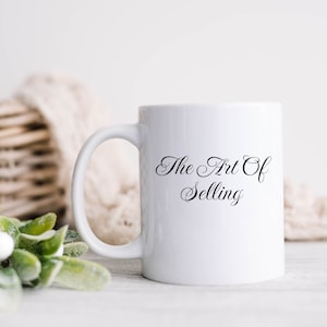 Salesperson Mug, Saleswoman Cup,  Salesman Coffee Mug, Sales Mug, The Art Of Selling Mug